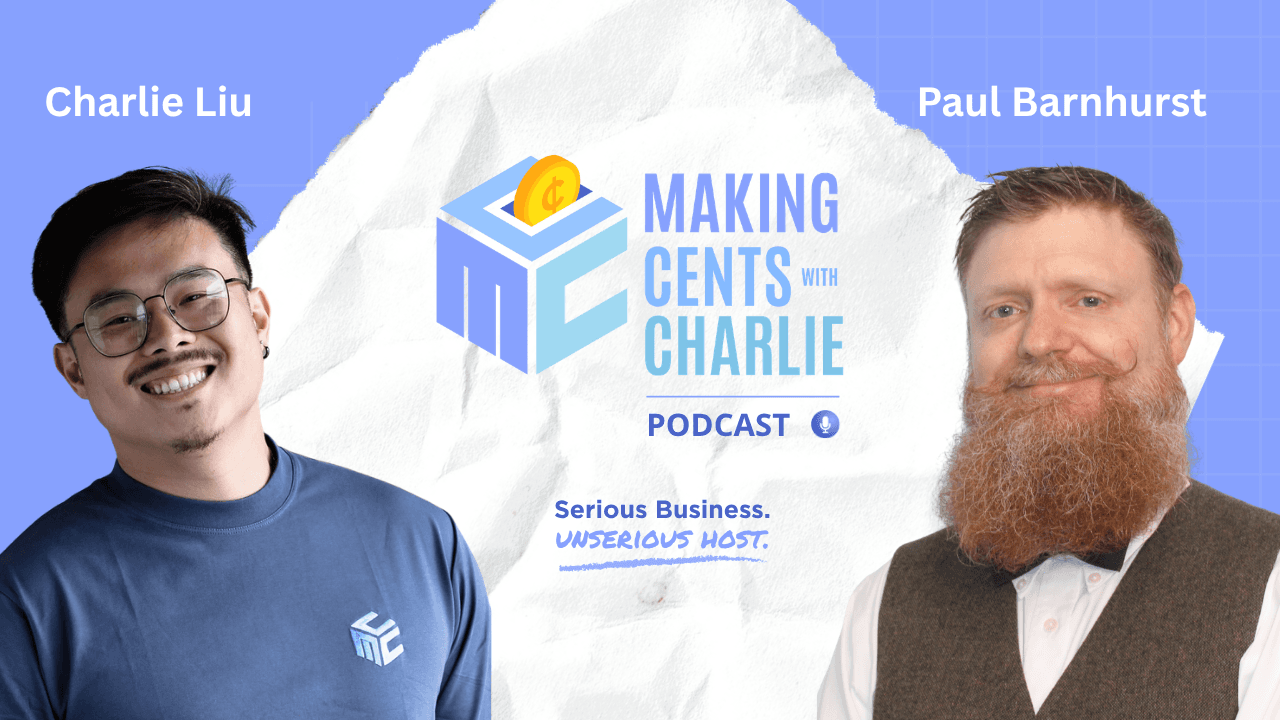 Podcast cover with Charlie Liu and Paul Barnhurst on blue background, reading Making Cents with Charlie, Serious Business. Unserious Host.