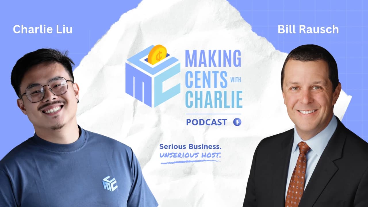 Making Cents with Charlie podcast artwork with Charlie Liu and guest Bill Rausch